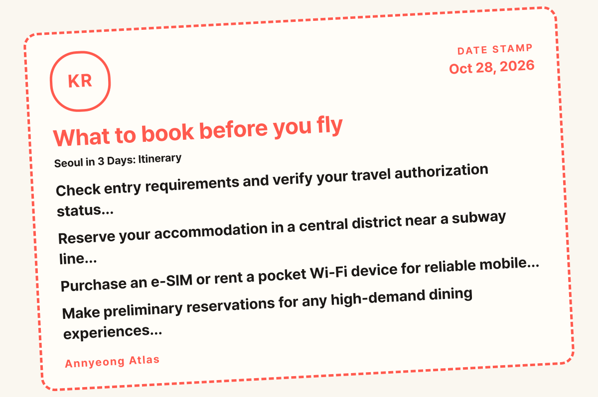 What to book before you fly card: Check entry requirements and verify your travel authorization status…, Reserve your accommodation in a central district near a subway line…, Purchase an e-SIM or rent