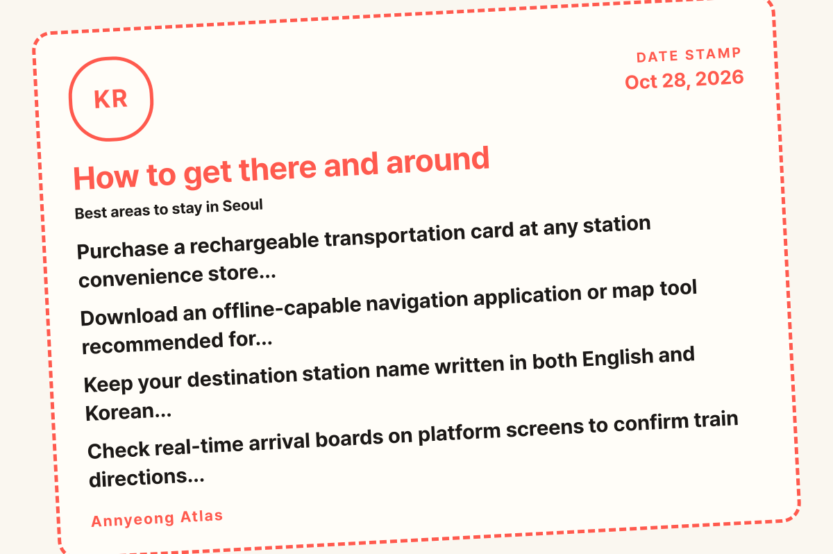How to get there and around card: Purchase a rechargeable transportation card at any station convenience store…, Download an offline-capable navigation application or map tool recommended for…, Keep y